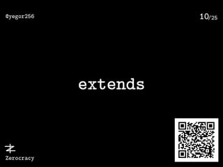 /25@yegor256
Zerocracy
10
extends
 