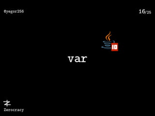 /25@yegor256
Zerocracy
16
var
10
 