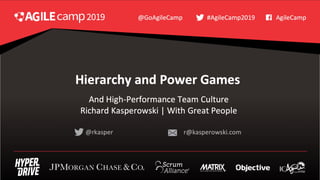 AgileCamp Chicago 2019 - Hierarchy and Power Games