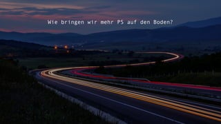 07.05.19 Digitale Innovation im Tourismus 7
Wie bringen wir mehr PS auf den Boden?
 