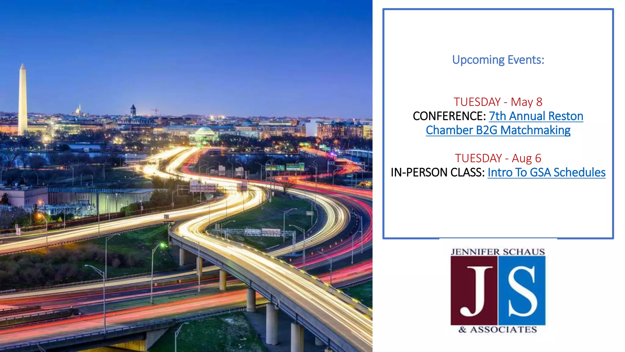 Upcoming Events:
TUESDAY - May 8
CONFERENCE: 7th Annual Reston
Chamber B2G Matchmaking
TUESDAY - Aug 6
IN-PERSON CLASS: Intro To GSA Schedules
 