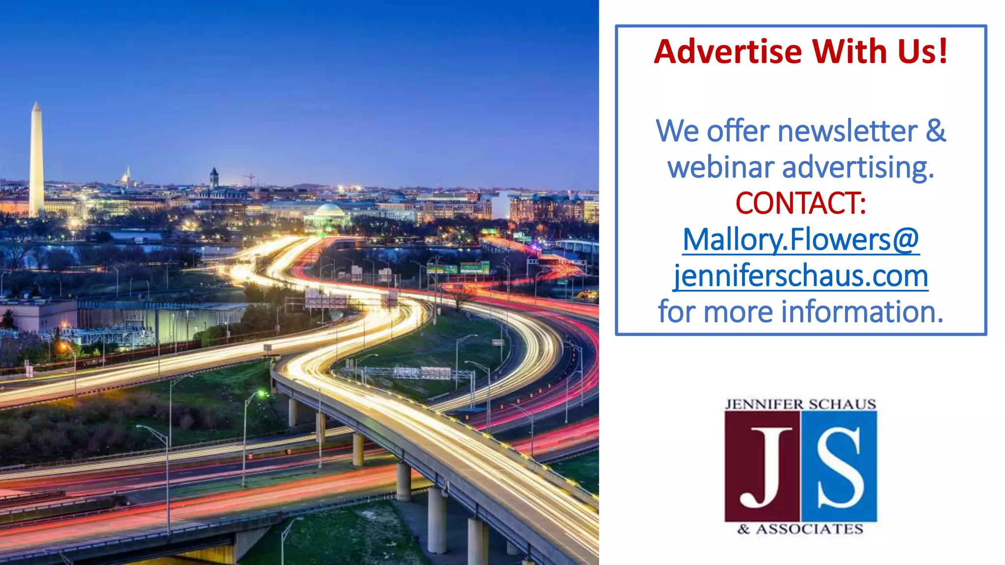 Advertise With Us!
We offer newsletter &
webinar advertising.
CONTACT:
Mallory.Flowers@
jenniferschaus.com
for more information.
 