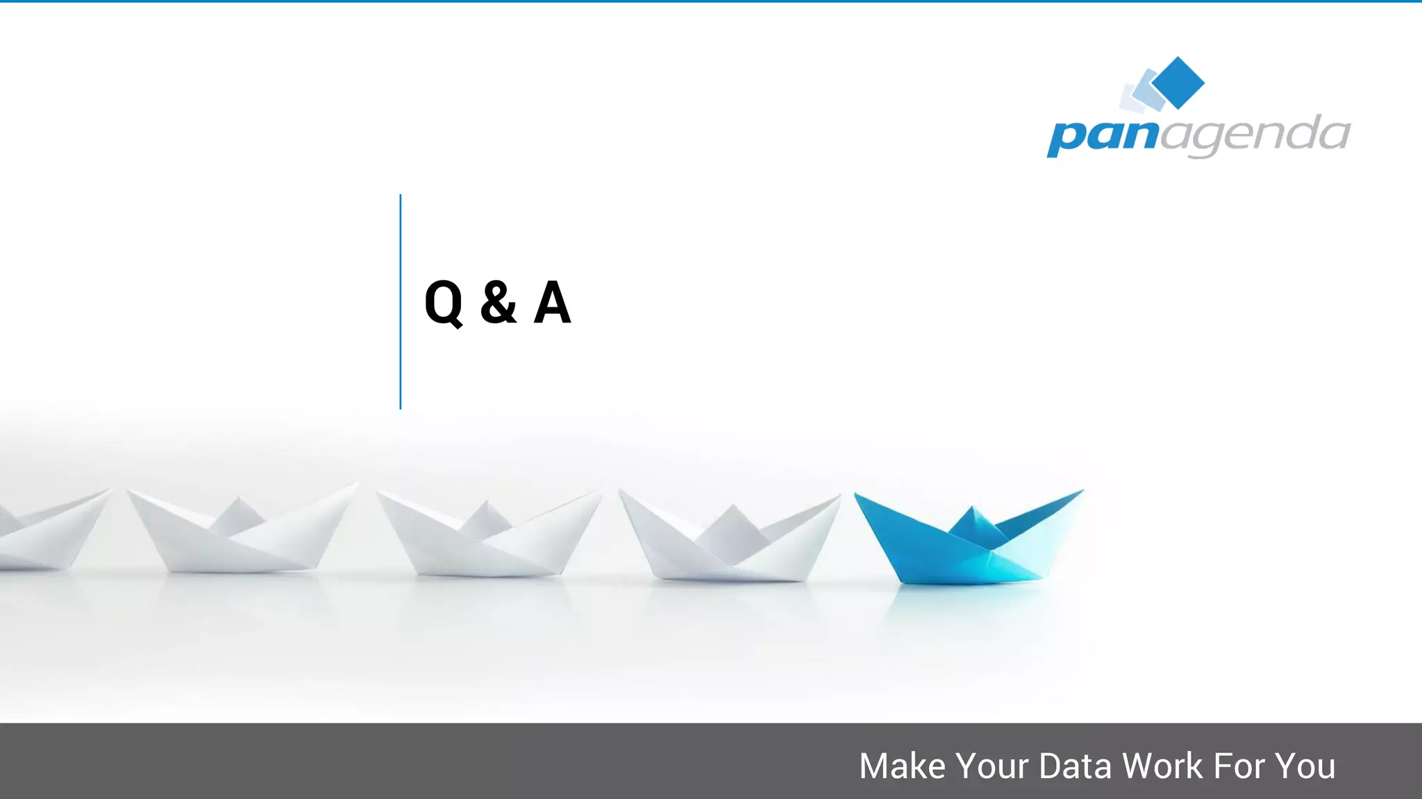 Make Your Data Work For You
Q & A
 