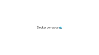 Docker compose
 