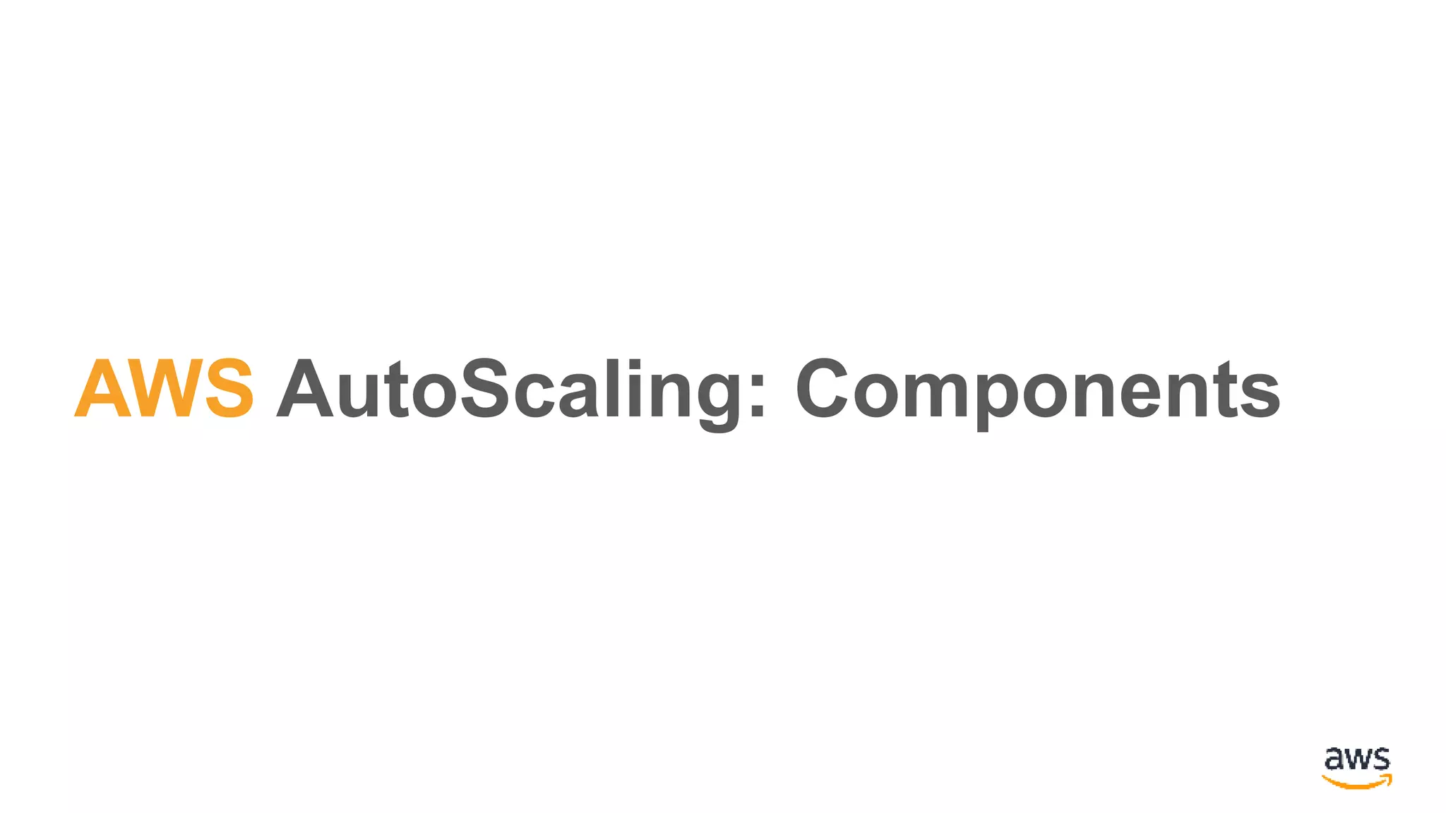 AWS AutoScaling: Components
 