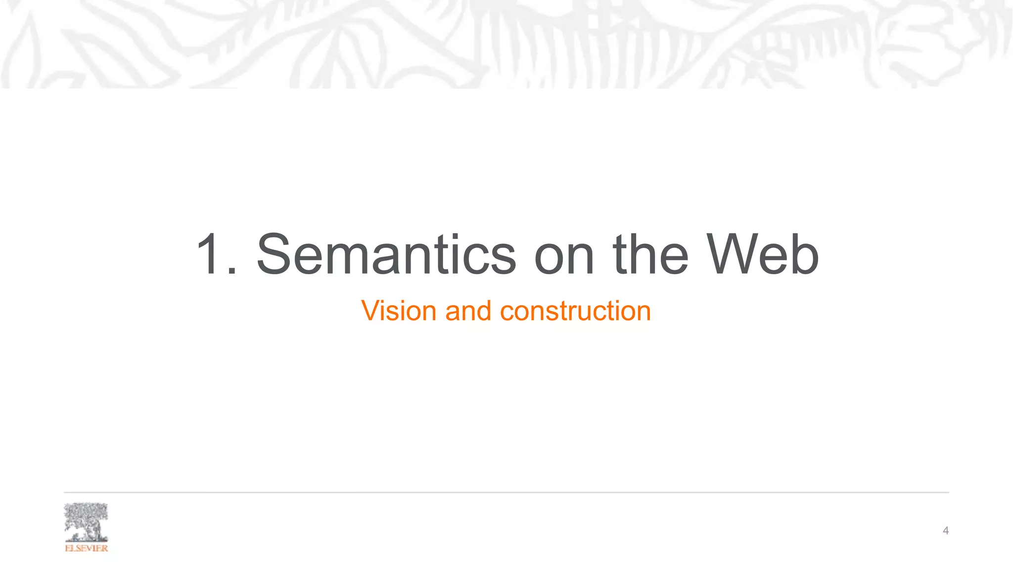 1. Semantics on the Web
Vision and construction
4
 