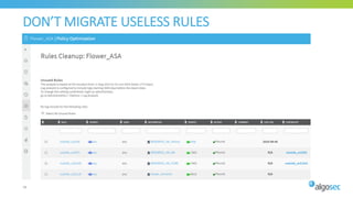 • Skip Rules that are “Unused” / “Covered” / “Special Case”
• Rules with “Unused objects” (intelligent Policy Tuner)
• Only used objects will be migrated
DON’T MIGRATE USELESS RULES
38
 