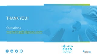 THANK YOU!
Questions
marketing@algosec.com
 