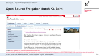 Sitzung OIA – Impulsreferat Open Source Software
11029. Mai 2019 – Dr. Matthias Stürmer, Forschungsstelle Digitale Nachhaltigkeit
Open Source Freigaben durch Kt. Bern
Quelle: https://www.fin.be.ch/fin/de/index/direktion/ueber-die-
direktion/aktuell.meldungNeu.onemeldungonly.portalnavrrcsubeleme.html/portal/de/meldungen/mm/2016/08/20160826_1438_nachrichten_aus_derverwaltung
 