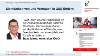 Sitzung OIA – Impulsreferat Open Source Software
11429. Mai 2019 – Dr. Matthias Stürmer, Forschungsstelle Digitale Nachhaltigkeit
Sichtbarkeit von und Vertrauen in OSS fördern
Quelle: https://github.com/kanton-bern
 