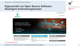 Sitzung OIA – Impulsreferat Open Source Software
1229. Mai 2019 – Dr. Matthias Stürmer, Forschungsstelle Digitale Nachhaltigkeit
Eigenschaft von Open Source Software:
Niedrigere Entwicklungskosten
Link: https://www.genivi.org
 