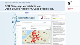 Sitzung OIA – Impulsreferat Open Source Software
12429. Mai 2019 – Dr. Matthias Stürmer, Forschungsstelle Digitale Nachhaltigkeit
OSS Directory: Verzeichnis von
Open Source Anbietern, Case Studies etc.
 