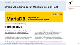Sitzung OIA – Impulsreferat Open Source Software
2729. Mai 2019 – Dr. Matthias Stürmer, Forschungsstelle Digitale Nachhaltigkeit
Oracle-Ablösung durch MariaDB bei der Post
Quelle: http://www.ossdirectory.com/oss-knowhow/details/kbarticle/mariadb-migration-der-kassenapllikation-v-max/
 