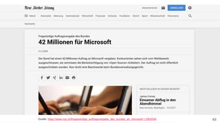 Sitzung OIA – Impulsreferat Open Source Software
6329. Mai 2019 – Dr. Matthias Stürmer, Forschungsstelle Digitale Nachhaltigkeit 63Quelle: https://www.nzz.ch/fragwuerdige_auftragsvergabe_des_bundes_an_microsoft-1.2502044
 