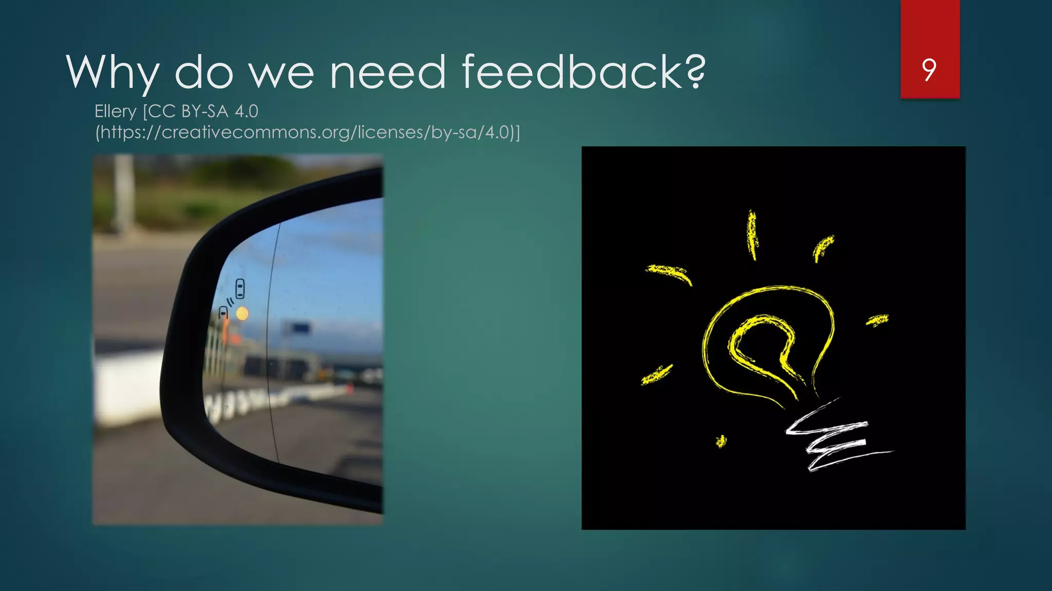 Why do we need feedback? 9
Ellery [CC BY-SA 4.0
(https://creativecommons.org/licenses/by-sa/4.0)]
 