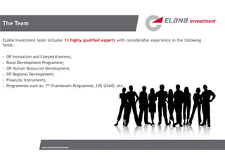 www.elana.net/investment
The Team
ELANA Investment team includes 13 highly qualified experts with considerable experience ...