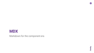 MDX
Markdown for the component era
 