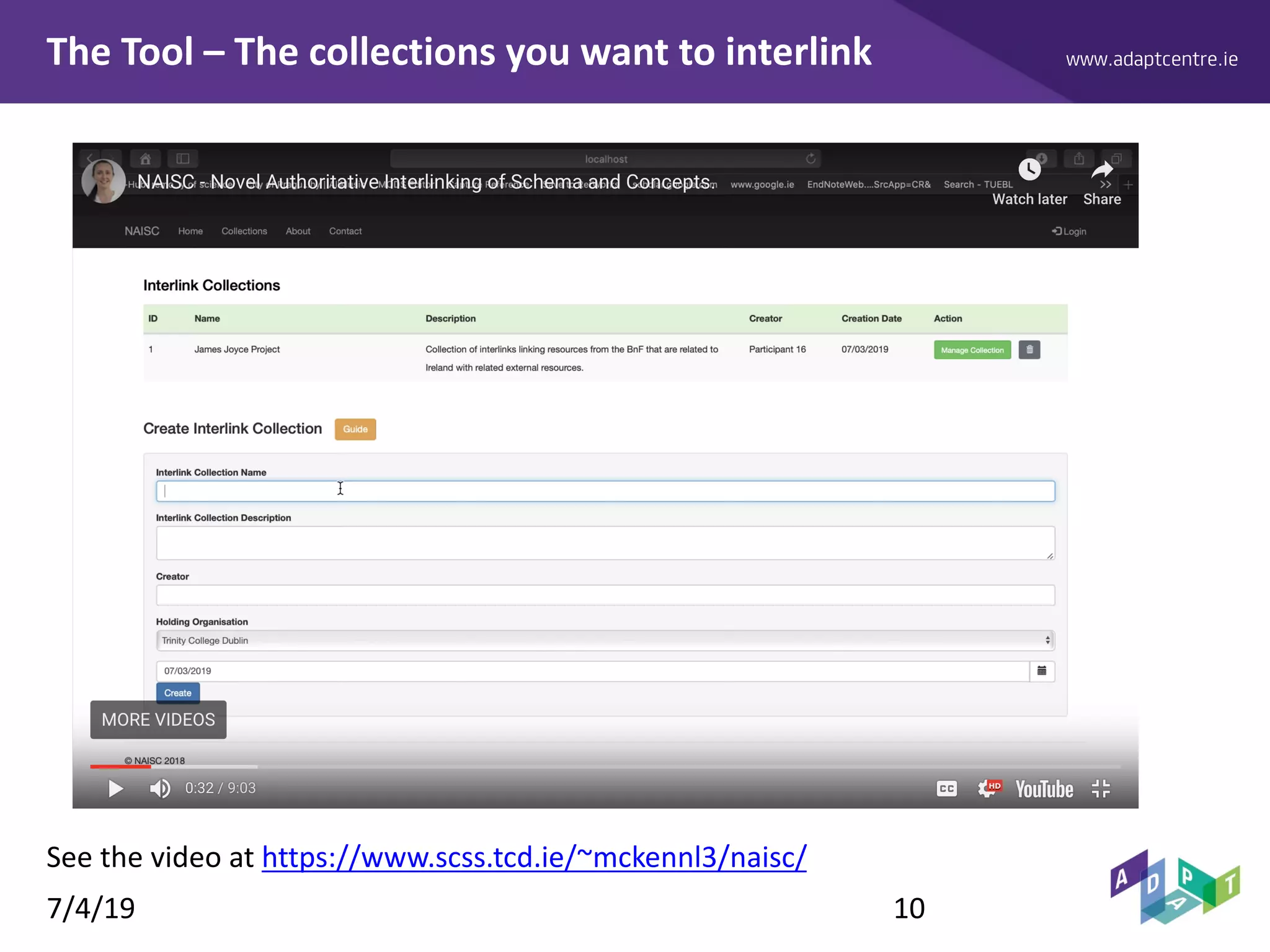 www.adaptcentre.ieThe Tool – The collections you want to interlink
7/4/19 10
See the video at https://www.scss.tcd.ie/~mckennl3/naisc/
 