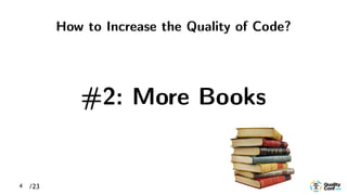 /234
#2: More Books
How to Increase the Quality of Code?
 
