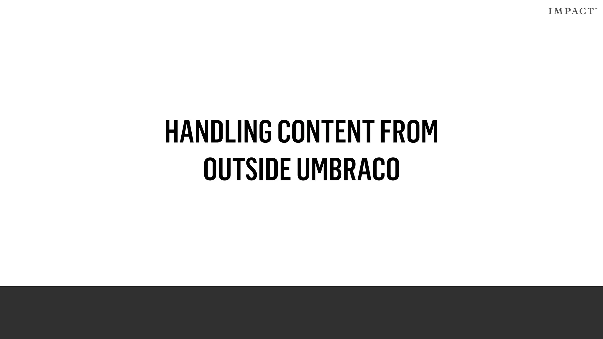 HANDLINGCONTENTFROM
OUTSIDEUMBRACO
 