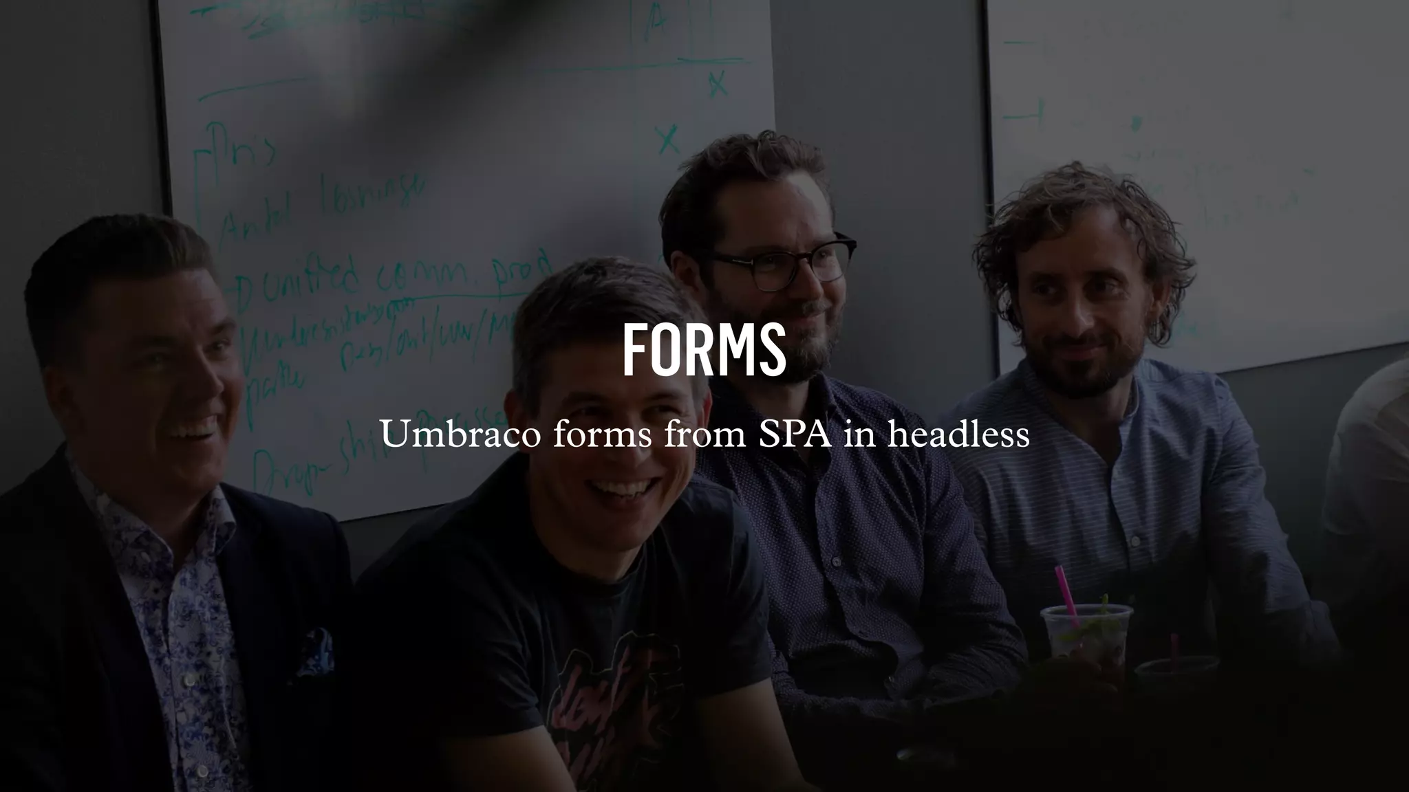 FORMS
Umbraco forms from SPA in headless
 
