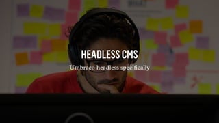 Content as a Service with Umbraco Headless Slide 16