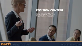 POSITION CONTROL
What It Is and Why Your
Organization Needs It
 