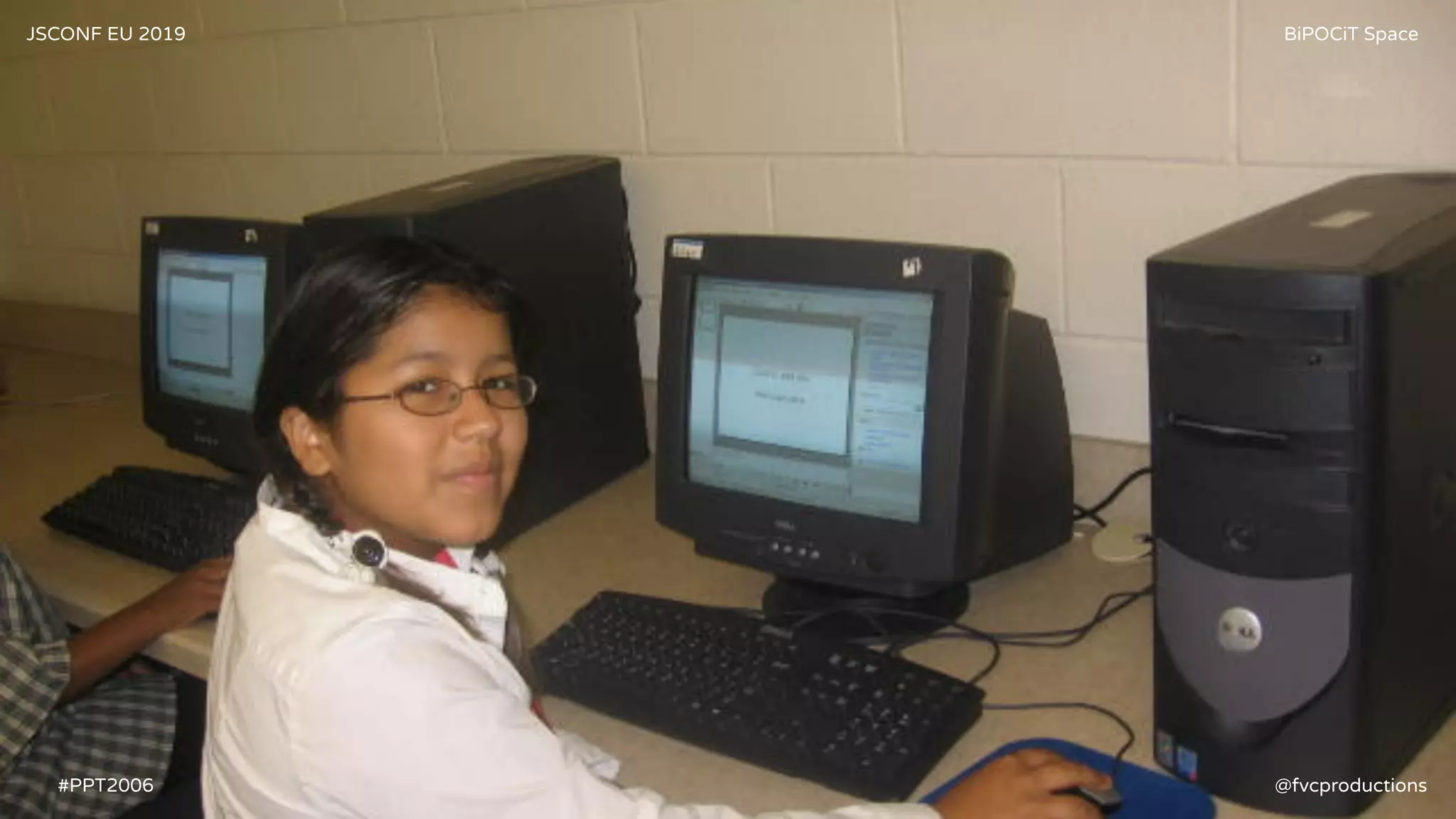JSCONF EU 2019 BiPOCiT Space
@fvcproductions#PPT2006
 