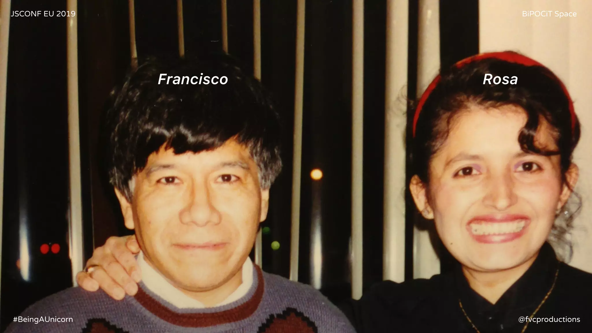Francisco Rosa
JSCONF EU 2019 BiPOCiT Space
@fvcproductions#BeingAUnicorn
 