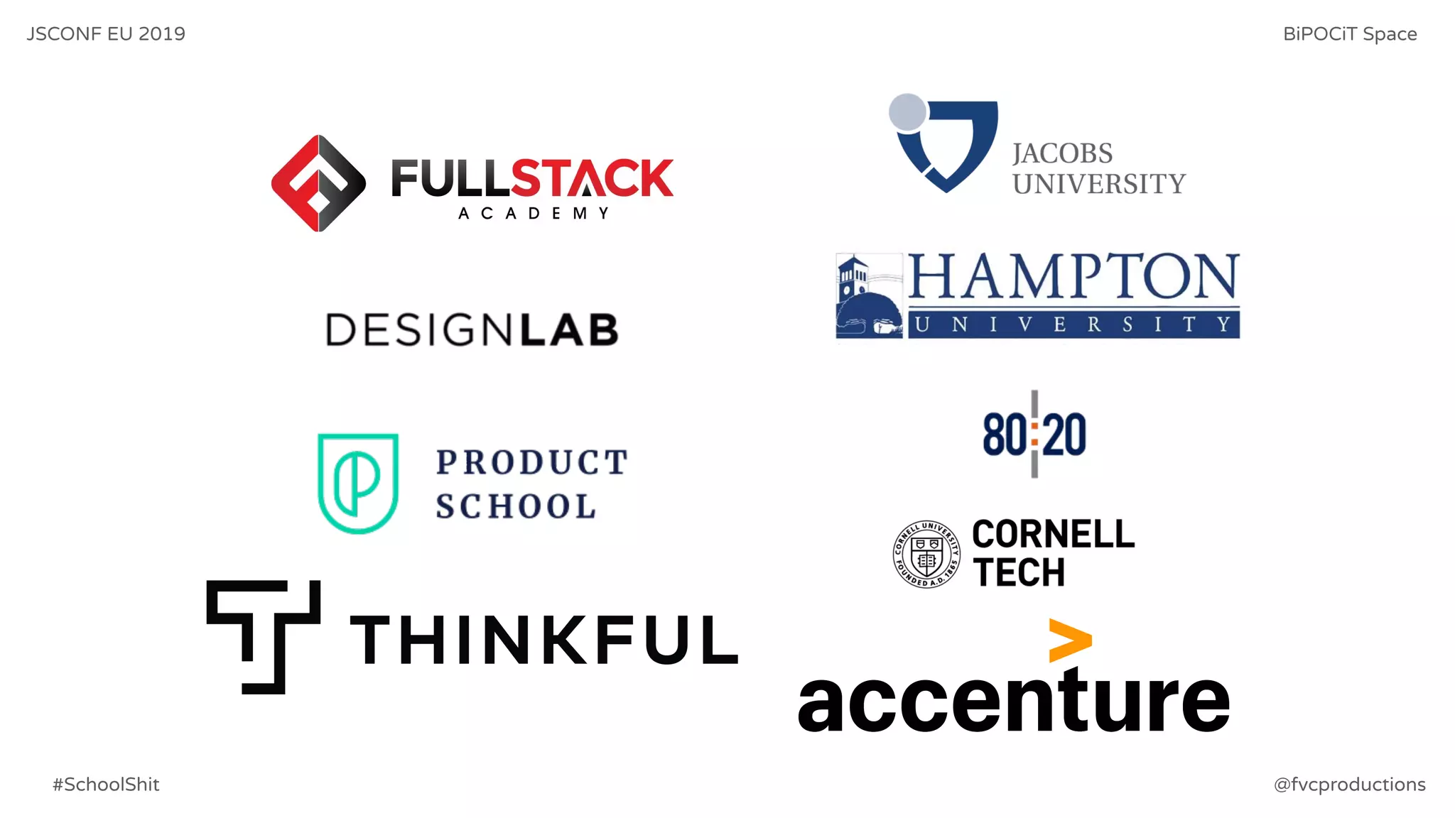 JSCONF EU 2019 BiPOCiT Space
@fvcproductions#SchoolShit
 