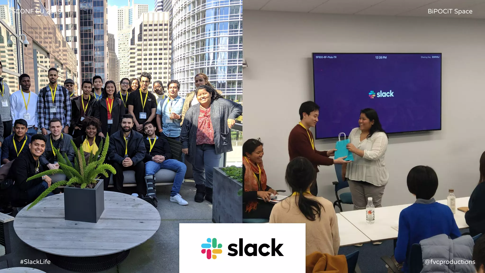 JSCONF EU 2019 BiPOCiT Space
@fvcproductions#SlackLife
 