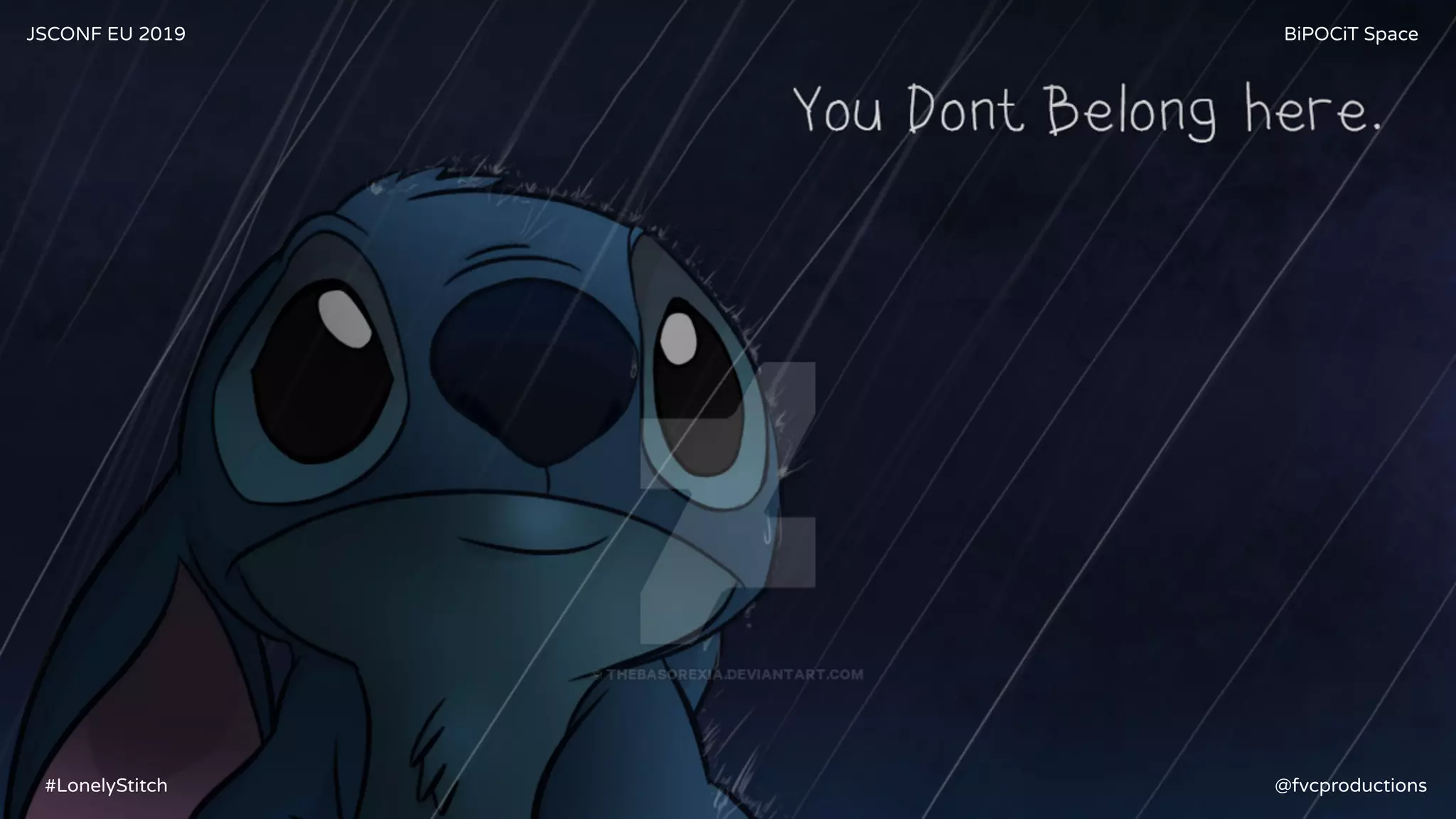 JSCONF EU 2019 BiPOCiT Space
@fvcproductions#LonelyStitch
 