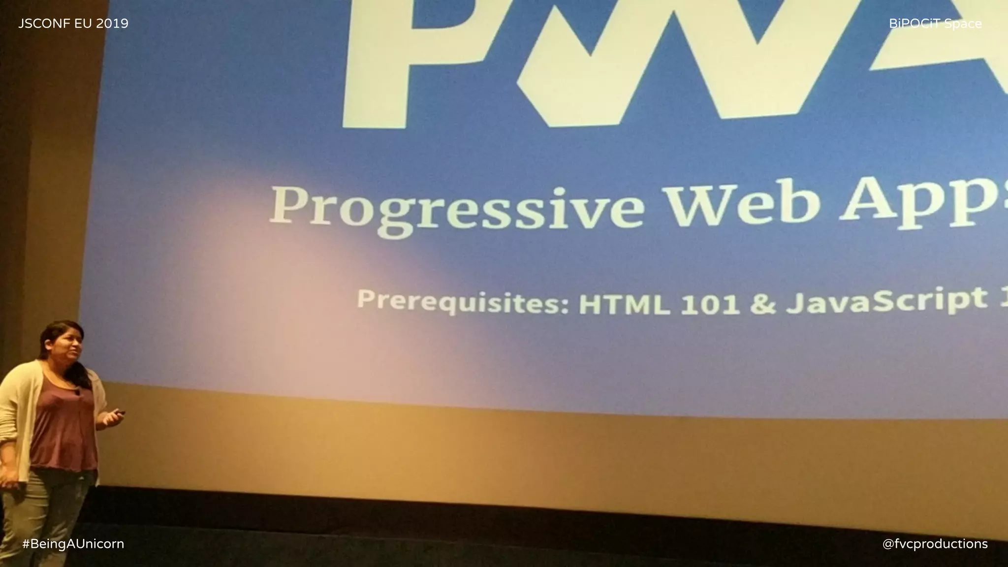 JSCONF EU 2019 BiPOCiT Space
@fvcproductions#BeingAUnicorn
 