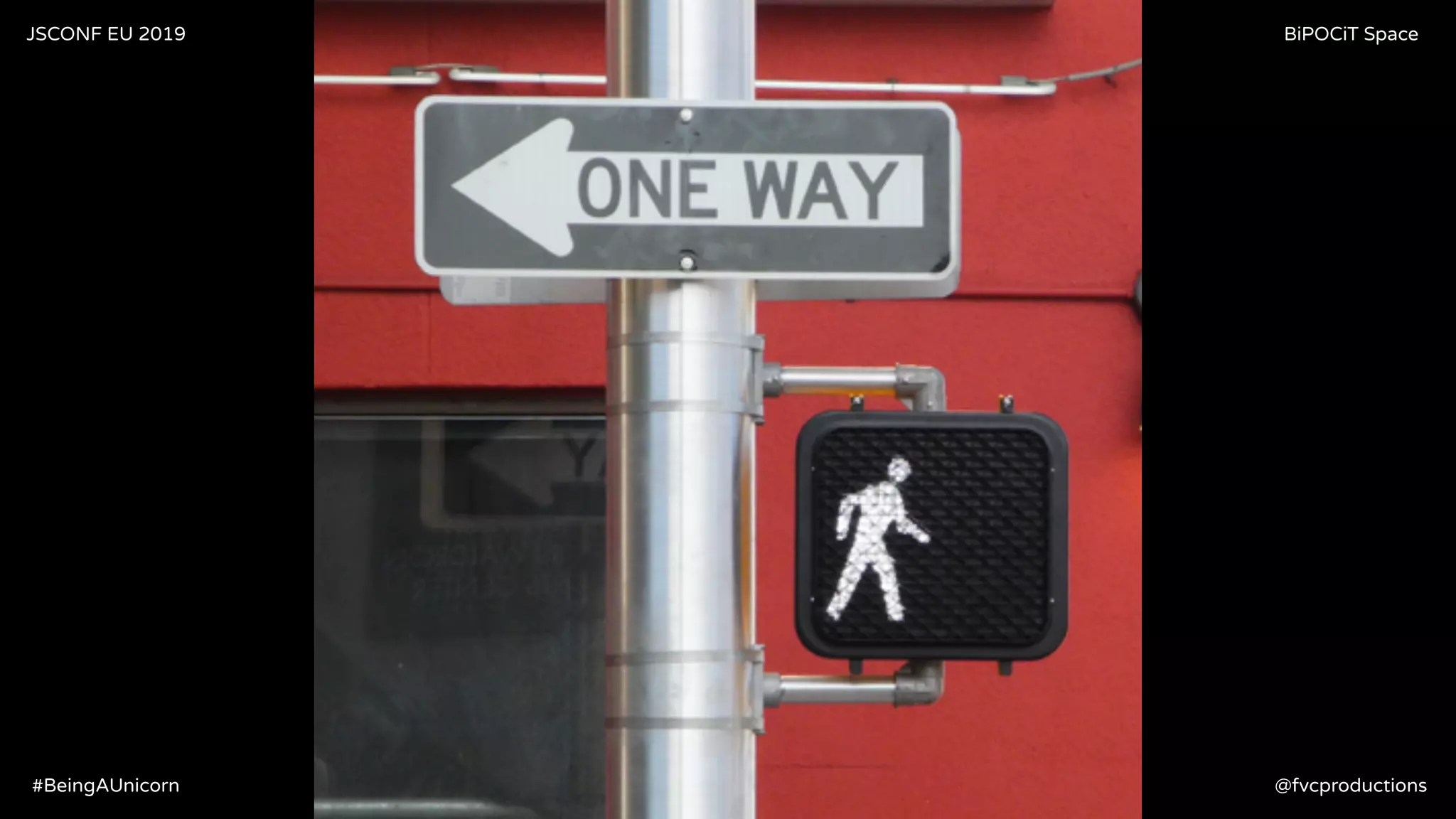 JSCONF EU 2019 BiPOCiT Space
@fvcproductions#BeingAUnicorn
 