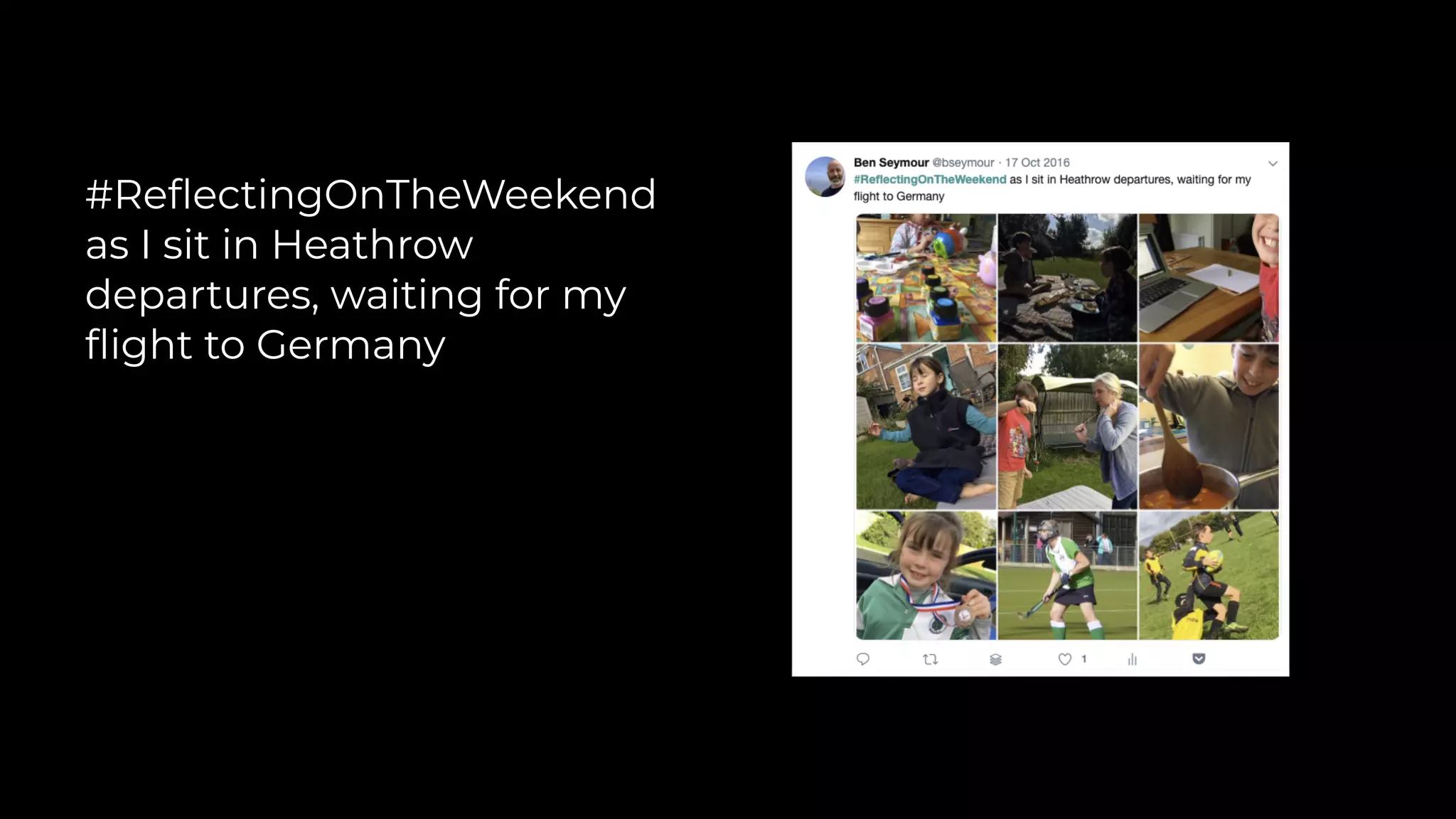 #ReﬂectingOnTheWeekend
as I sit in Heathrow
departures, waiting for my
ﬂight to Germany
 