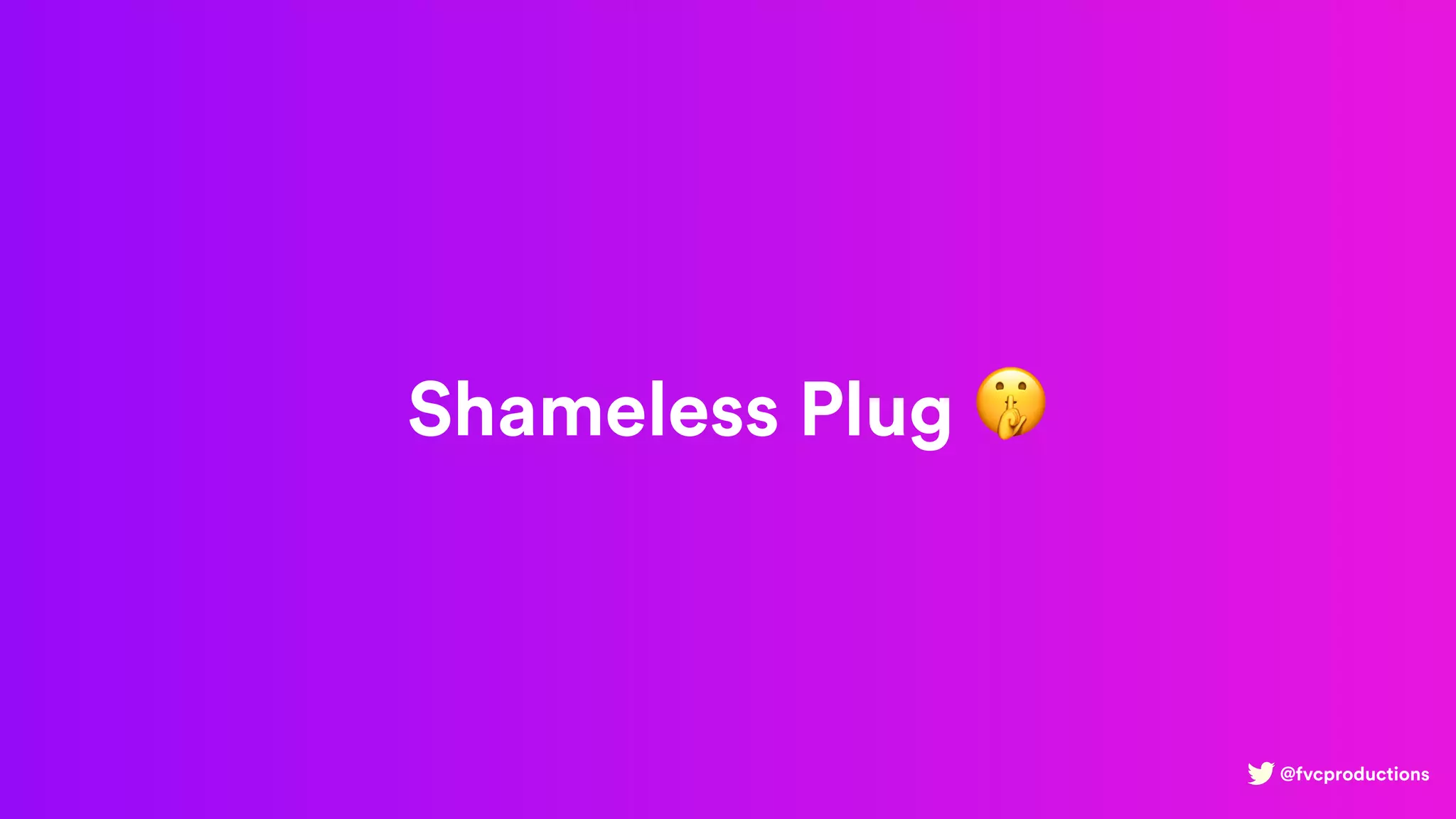 @fvcproductions
Shameless Plug 🤫
 