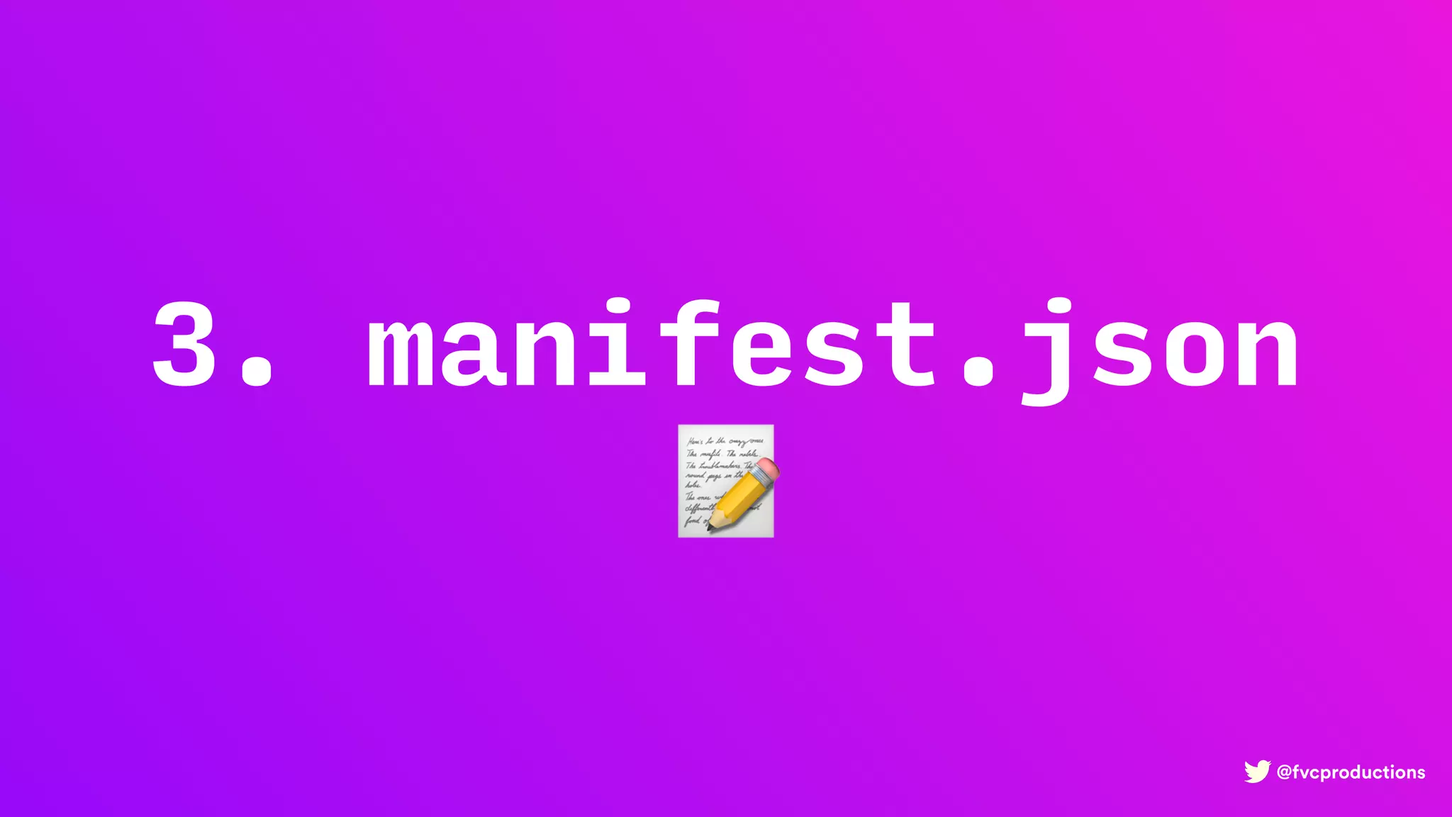 @fvcproductions
3. manifest.json
📝
 
