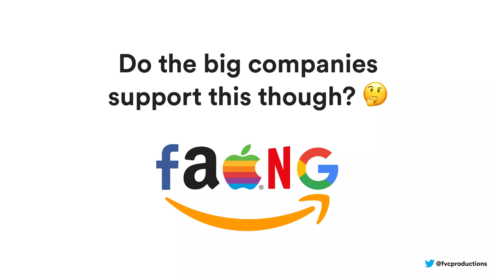 @fvcproductions
Do the big companies
support this though? 🤔
 