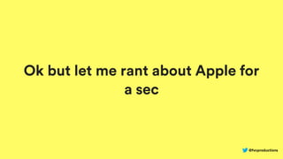 @fvcproductions
Ok but let me rant about Apple for
a sec
 