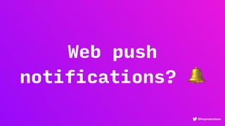 @fvcproductions
Web push
notifications? 🔔
 