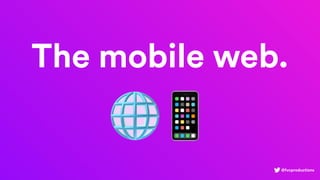 @fvcproductions
The mobile web.
🌐📱
 