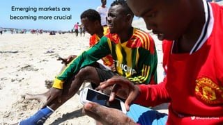 @fvcproductions
Emerging markets are
becoming more crucial
@fvcproductions
 