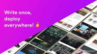 @fvcproductions @fvcproductions
Write once,
deploy
everywhere! 🥇
 