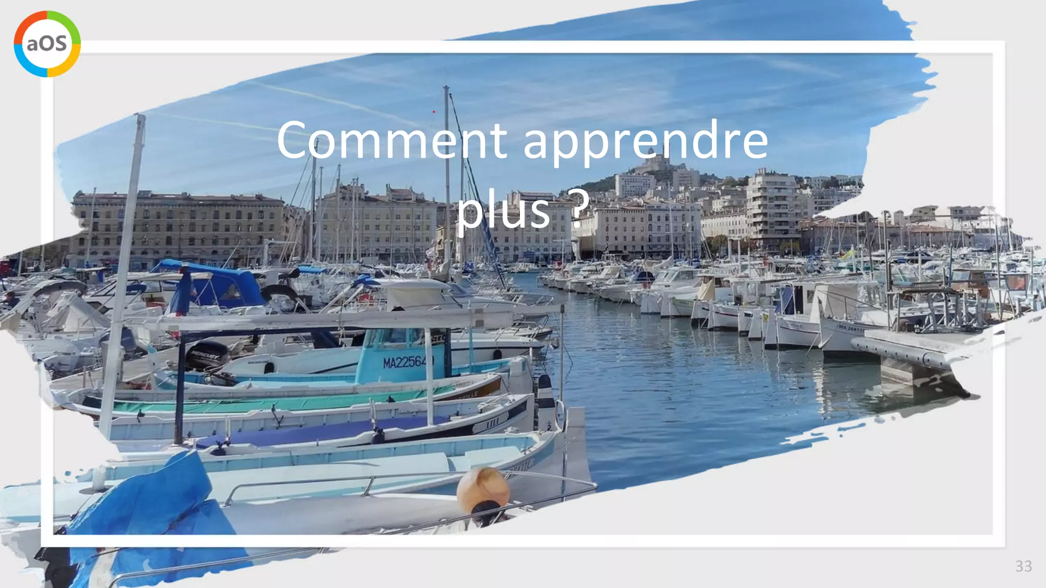 33
Comment apprendre
plus ?
 