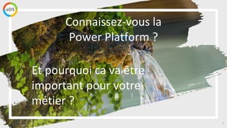 Donner à tous les moyens d’innover avec
une plateforme d’apps connectées
PowerAppsPower BI Microsoft Flow
 