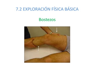 7.2 EXPLORACIÓN FÍSICA BÁSICA
Bostezos
 