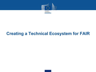 Creating a Technical Ecosystem for FAIR
 