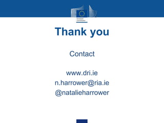 Thank you
Contact
www.dri.ie
n.harrower@ria.ie
@natalieharrower
 