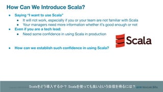 Copyright 1995-2019 Arm Limited (or its aﬃliates). All rights reserved.
How Can We Introduce Scala?
● Saying “I want to us...