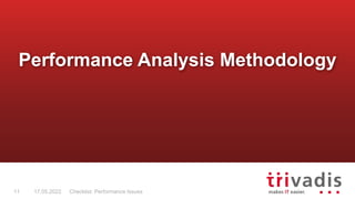 Checklist: Performance Issues
11 17.05.2022
Performance Analysis Methodology
 